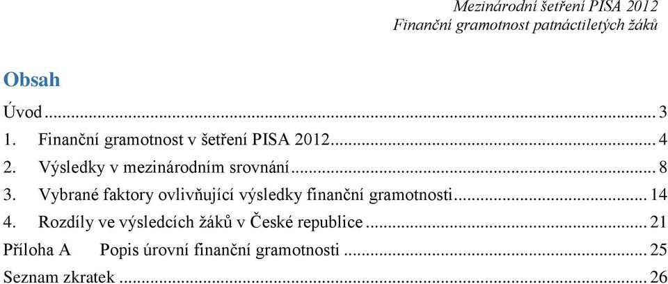 Vybrané faktory ovlivňující výsledky finanční gramotnosti... 14 4.