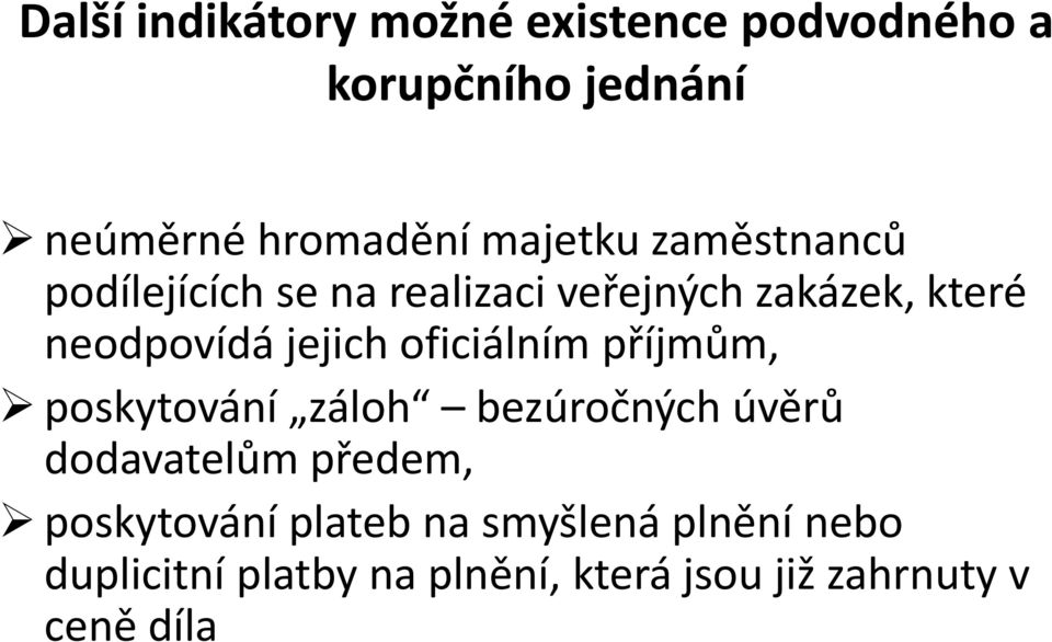 jejich oficiálním příjmům, poskytování záloh bezúročných úvěrů dodavatelům předem,