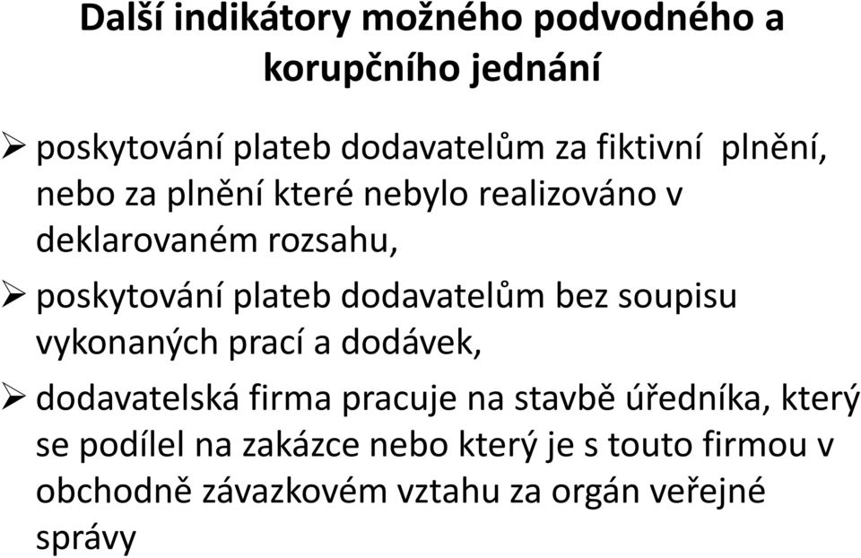 dodavatelům bez soupisu vykonaných prací a dodávek, dodavatelská firma pracuje na stavbě úředníka,