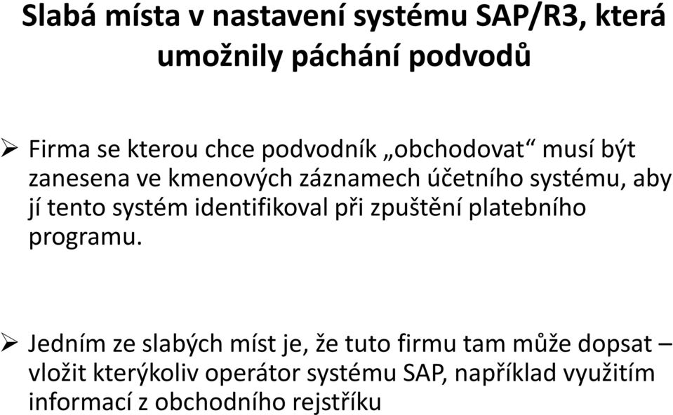 systém identifikoval při zpuštění platebního programu.