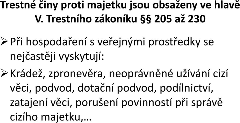 nejčastěji vyskytují: Krádež, zpronevěra, neoprávněné užívání cizí věci,