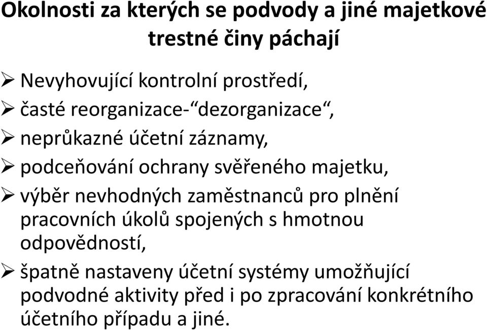 výběr nevhodných zaměstnanců pro plnění pracovních úkolů spojených s hmotnou odpovědností, špatně