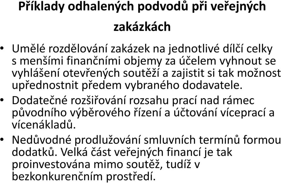 Dodatečné rozšiřování rozsahu prací nad rámec původního výběrového řízení a účtování víceprací a vícenákladů.