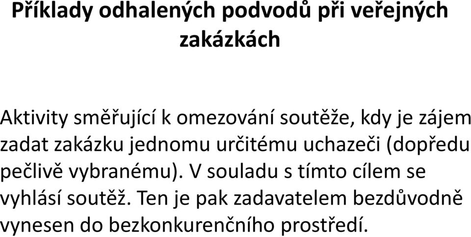 (dopředu pečlivě vybranému). V souladu s tímto cílem se vyhlásí soutěž.