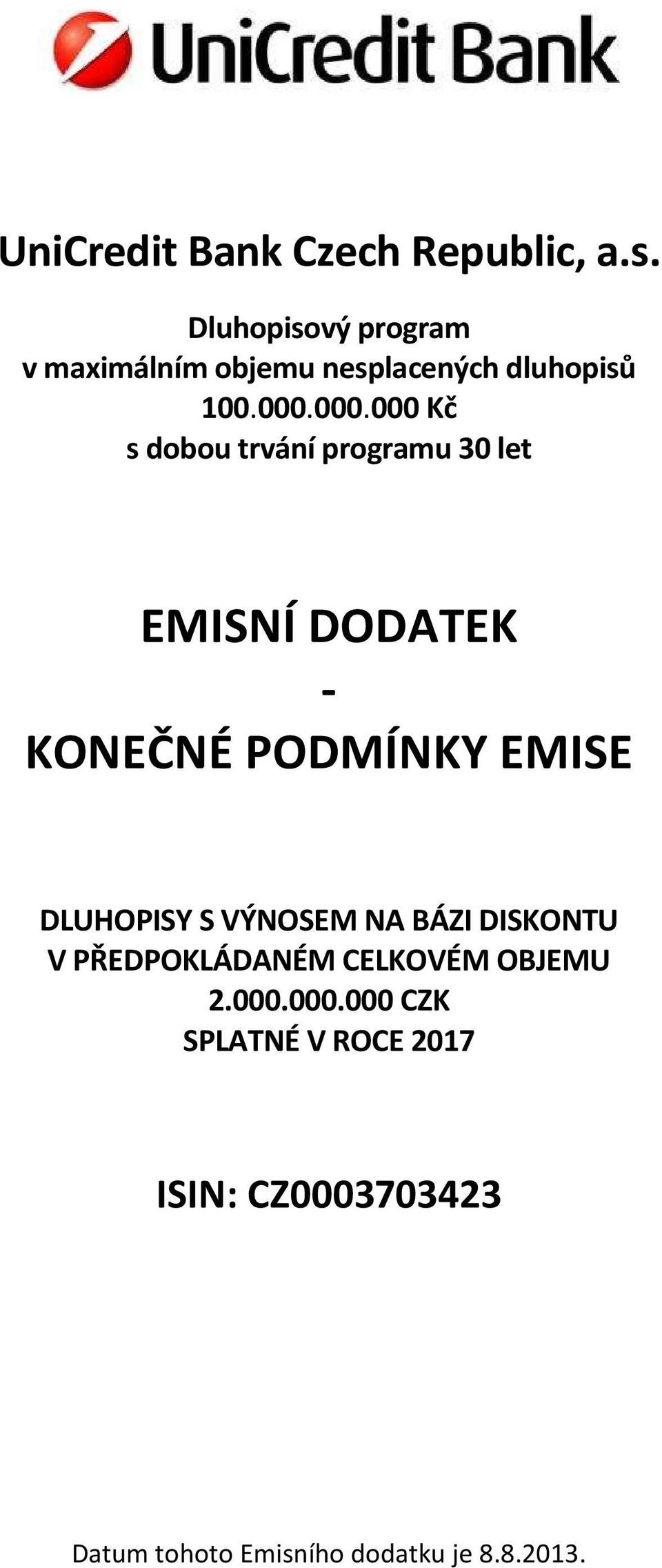 000.000 Kč s dobou trvání programu 30 let EMISNÍ DODATEK - KONEČNÉ PODMÍNKY EMISE