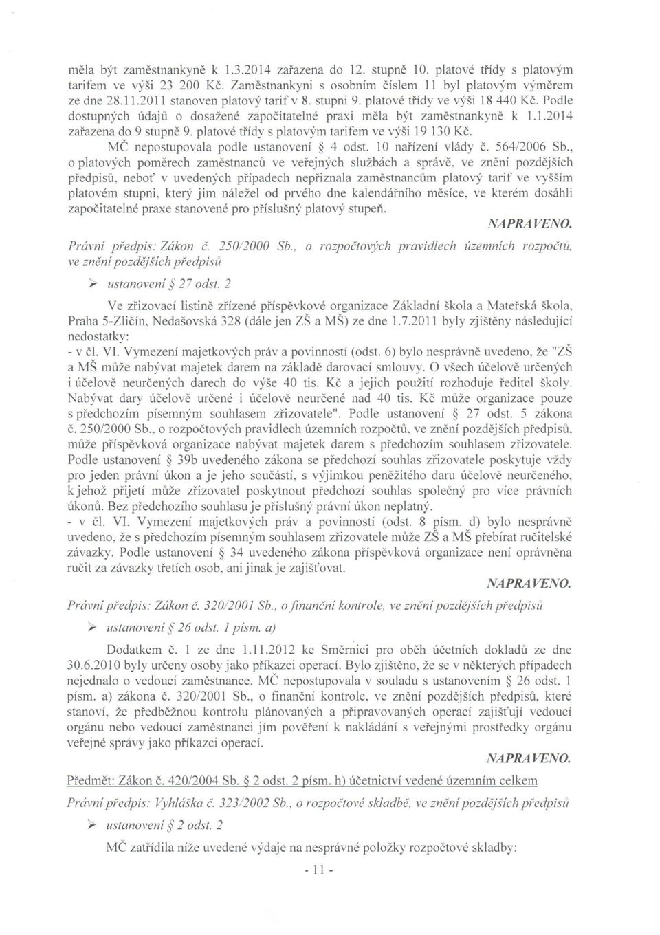 platové třídy s platovým tarifem ve výši 19 130 Kč. MČ nepostupovala podle ustanovení 4 odst. 10 nařízení vlády Č. 564/2006 Sb.