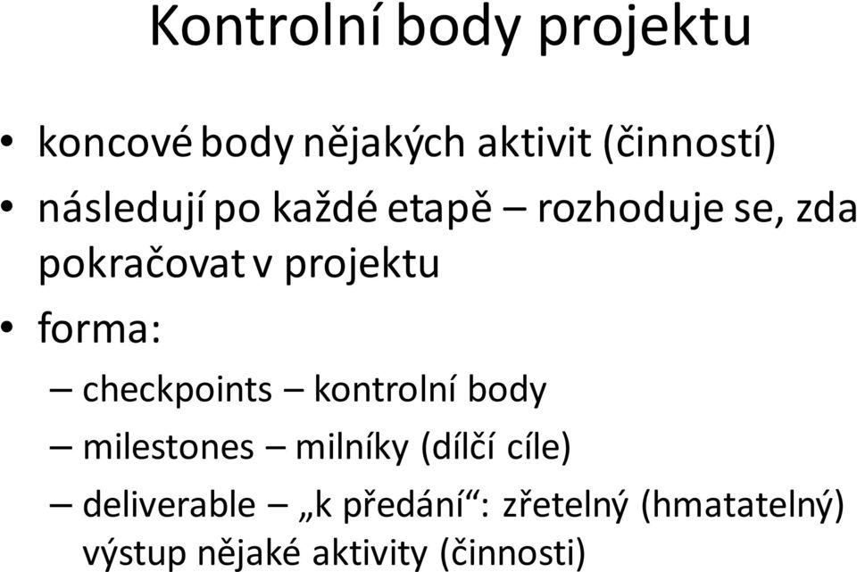 forma: checkpoints kontrolní body milestones milníky (dílčí cíle)