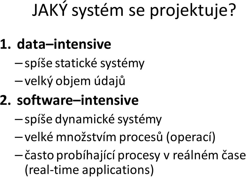 software intensive spíše dynamické systémy velké