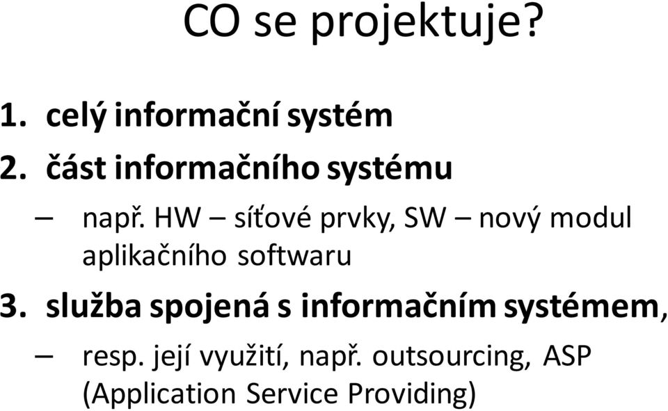 HW síťové prvky, SW nový modul aplikačního softwaru 3.