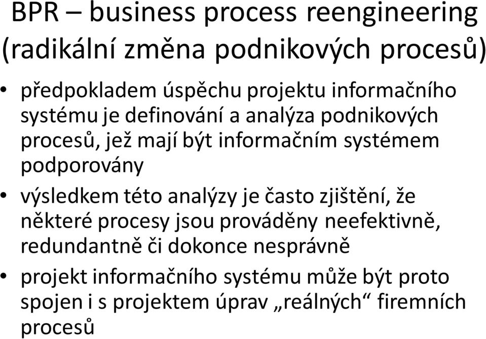 podporovány výsledkem této analýzy je často zjištění, že některé procesy jsou prováděny neefektivně,