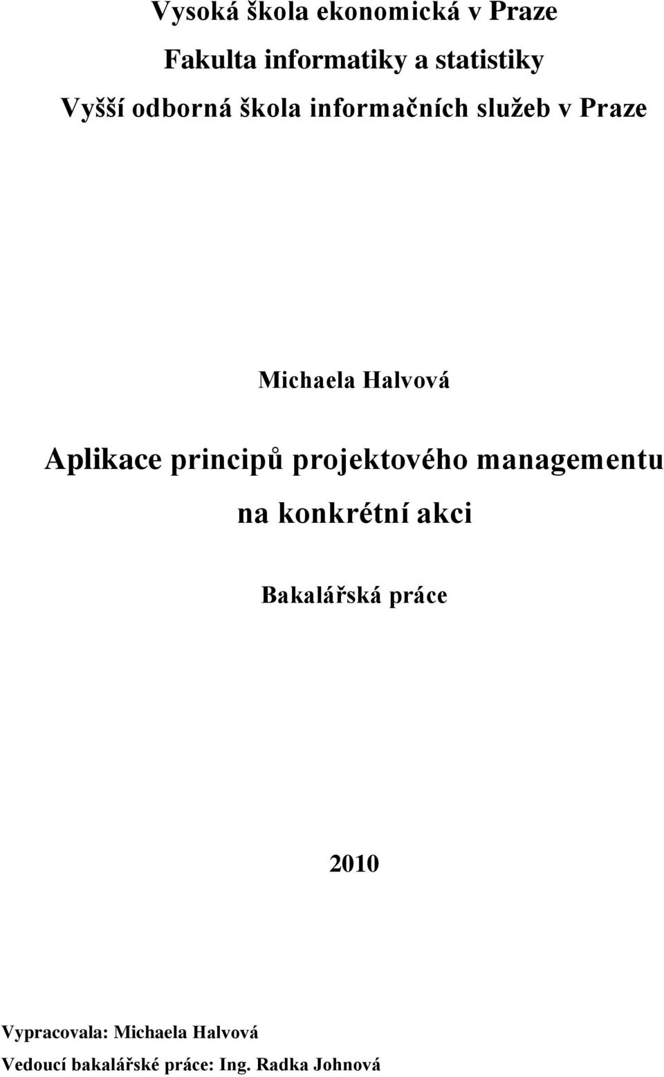 principů projektového managementu na konkrétní akci Bakalářská práce 2010
