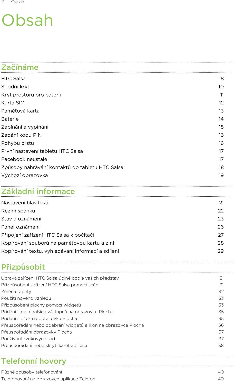 oznámení 26 Připojení zařízení HTC Salsa k počítači 27 Kopírování souborů na paměťovou kartu a z ní 28 Kopírování textu, vyhledávání informací a sdílení 29 Přizpůsobit Úprava zařízení HTC Salsa úplně