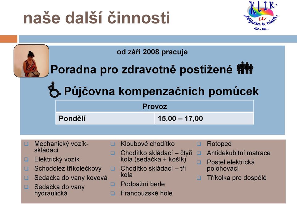 Sedačka do vany hydraulická Kloubové chodítko Chodítko skládací čtyři kola (sedačka + košík) Chodítko skládací