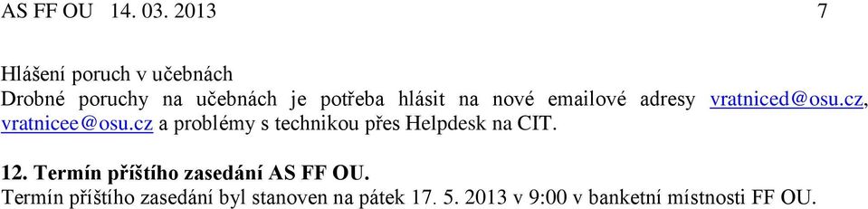 nové emailové adresy vratniced@osu.cz, vratnicee@osu.