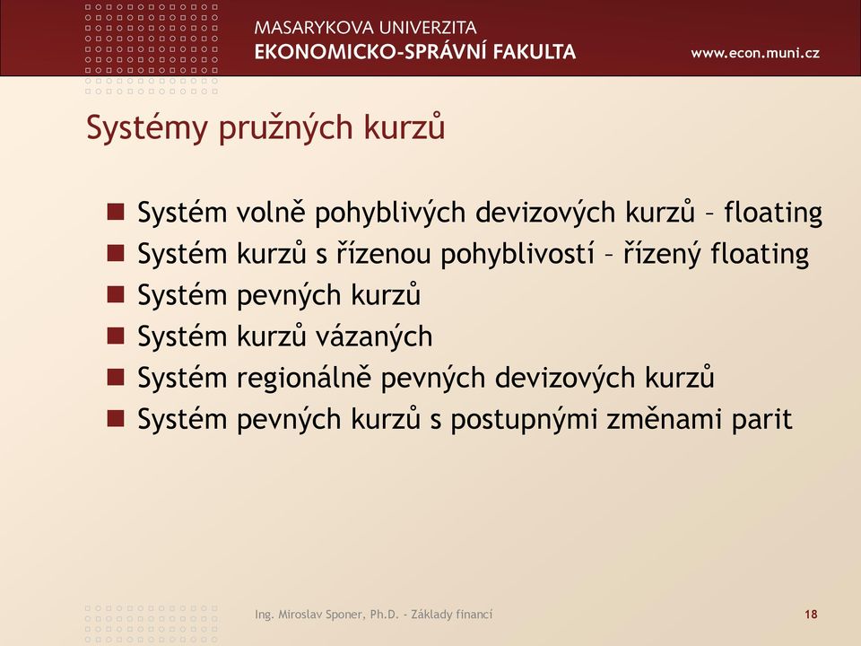 Systém kurzů vázaných Systém regionálně pevných devizových kurzů Systém