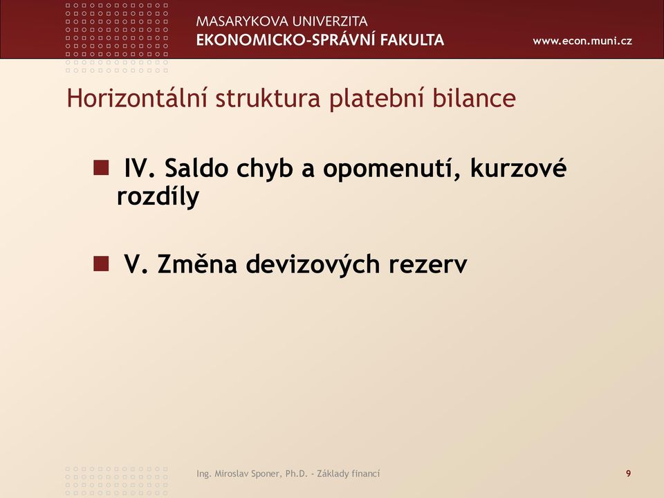 rozdíly V. Změna devizových rezerv Ing.