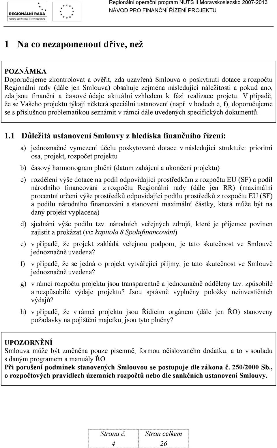 v bodech e, f), doporučujeme se s příslušnou problematikou seznámit v rámci dále uvedených specifických dokumentů. 1.