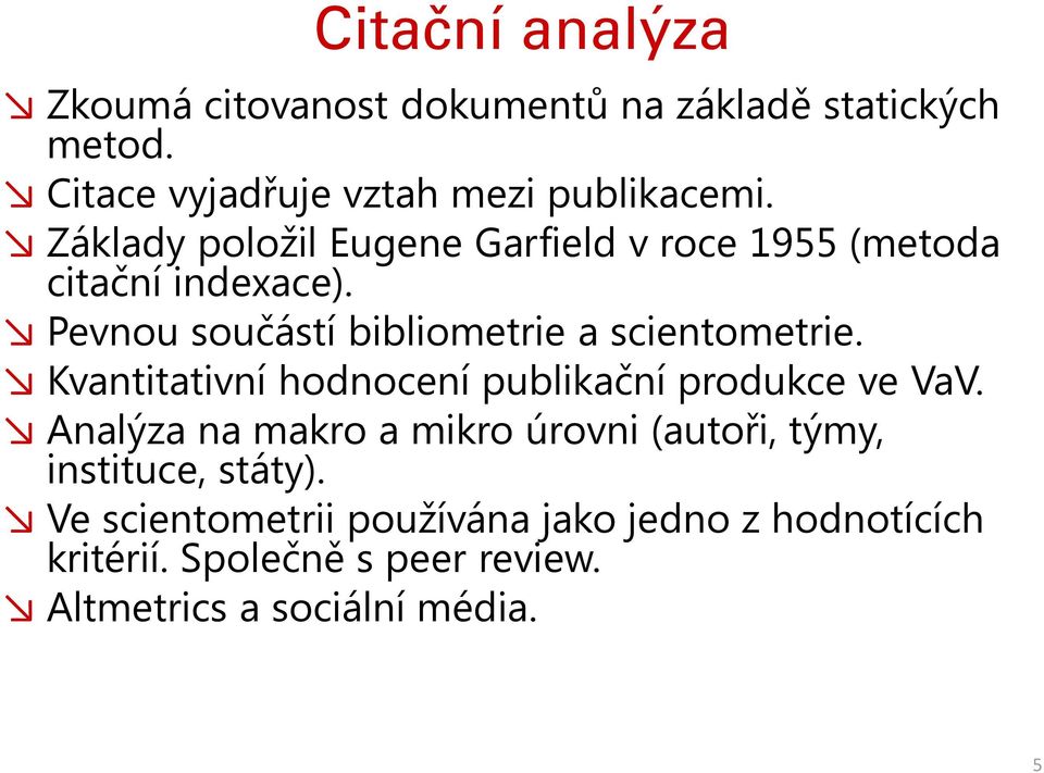 Kvantitativní hodnocení publikační produkce ve VaV. Analýza na makro a mikro úrovni (autoři, týmy, instituce, státy).