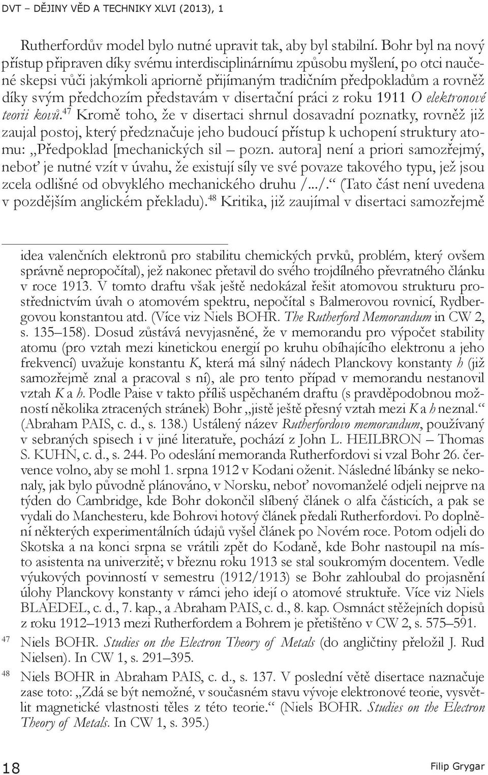 představám v disertační práci z roku 1911 O elektronové teorii kovů.