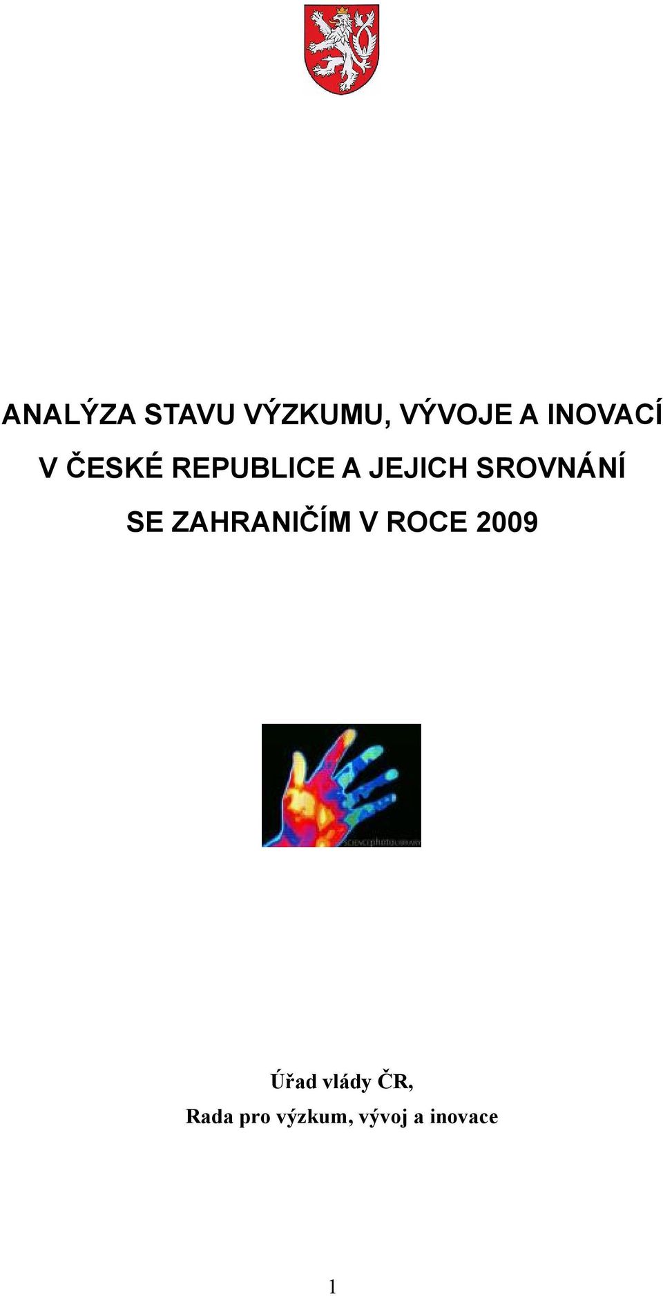 SROVNÁNÍ SE ZAHRANIČÍM V ROCE 2009