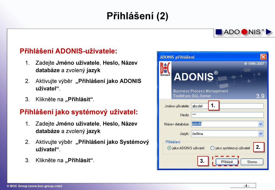 Aktivujte výběr Přihlášení jako ADONIS uživatel. 3. Klikněte na Přihlásit.