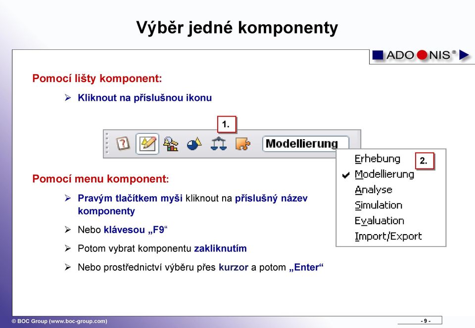 Pomocí menu komponent: Pravým tlačítkem myši kliknout na příslušný