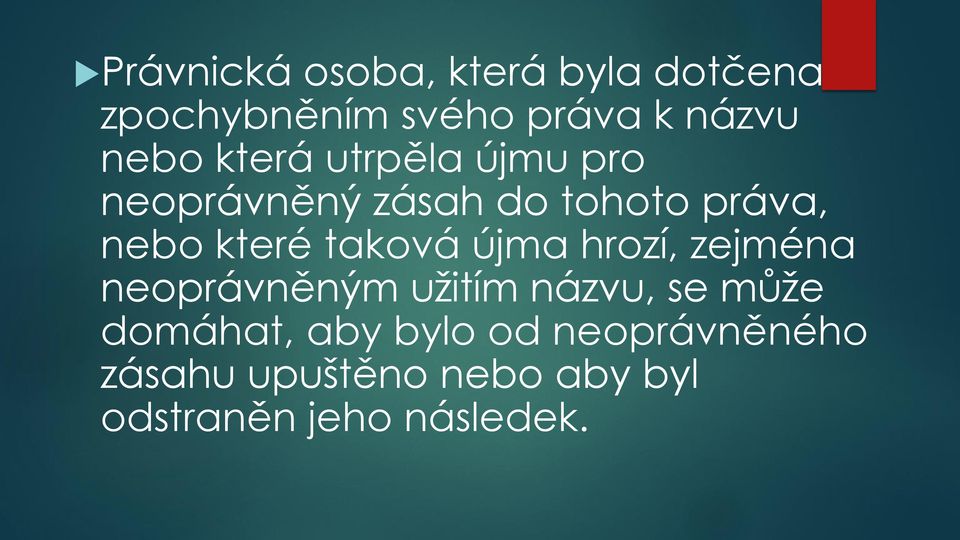 taková újma hrozí, zejména neoprávněným užitím názvu, se může domáhat,