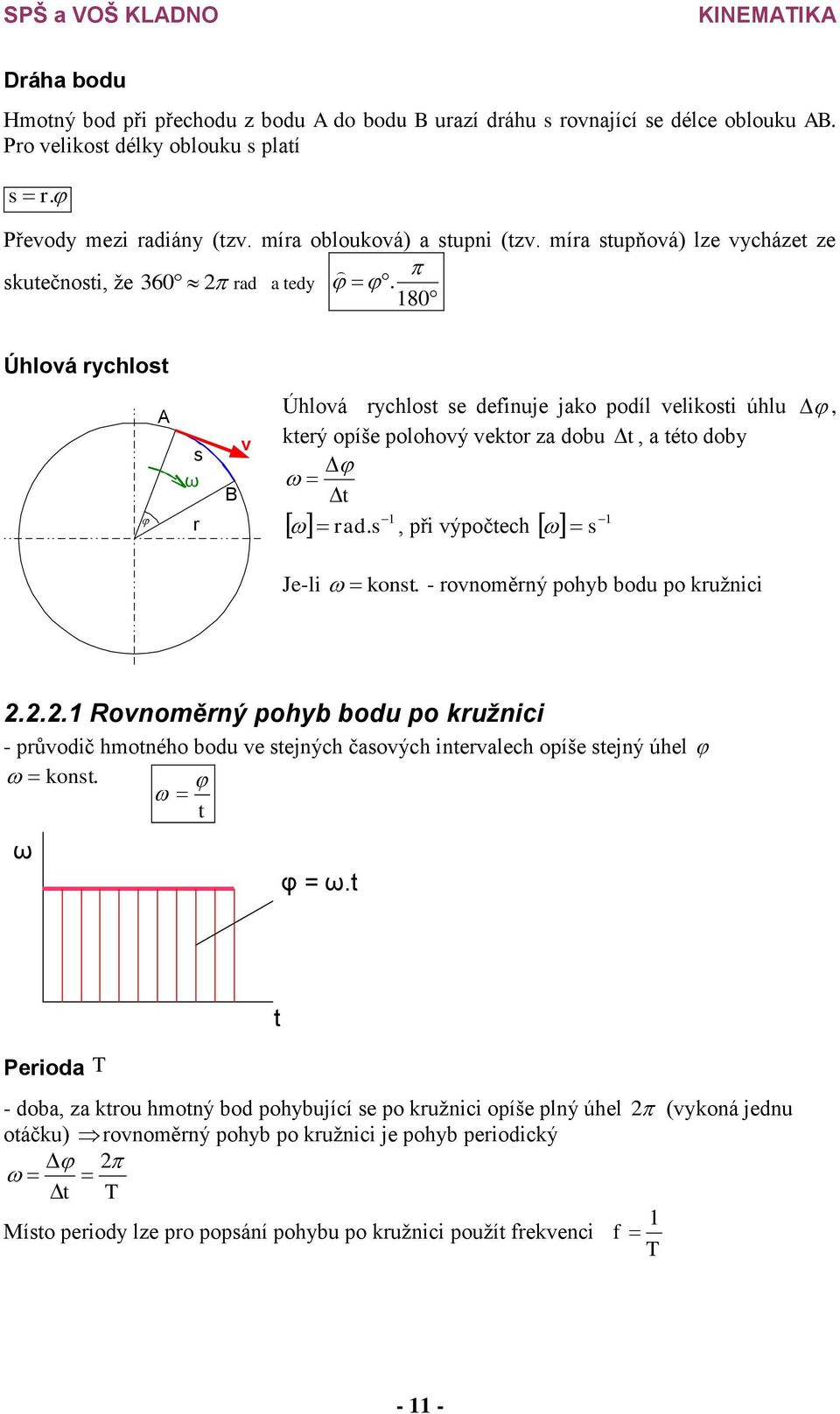 1, při ýpočech 1, Je-li kon. - ronoměrný pohyb bodu po kružnici...1 Ronoměrný pohyb bodu po kružnici - průodič hmoného bodu e ejných čoých inerlech opíše ejný úhel kon. φ =.