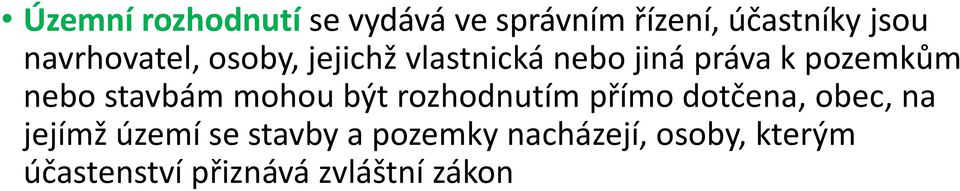 stavbám mohou být rozhodnutím přímo dotčena, obec, na jejímž území se