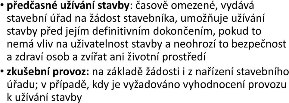 neohrozí to bezpečnost a zdraví osob a zvířat ani životní prostředí zkušební provoz: na základě