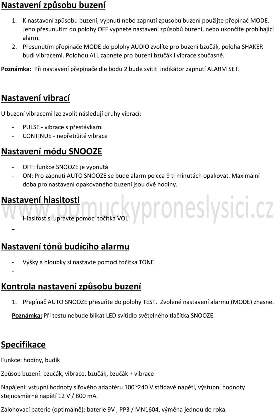 Polohou ALL zapnete pro buzení bzučák i vibrace současně. Poznámka: Při nastavení přepínače dle bodu 2 bude svítit indikátor zapnutí ALARM SET.