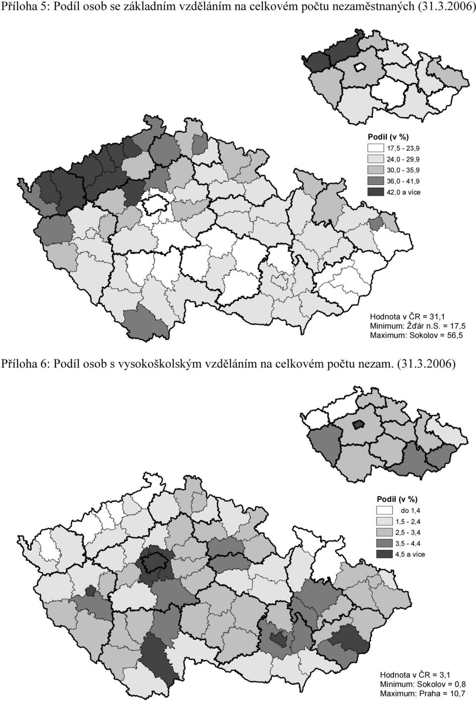 s. = 17,5 Maximum: Sokolov = 56,5 Příloha 6: Podíl osob s vysokoškolským vzděláním na celkovém počtu