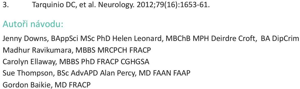 Deirdre Croft, BA DipCrim Madhur Ravikumara, MBBS MRCPCH FRACP Carolyn