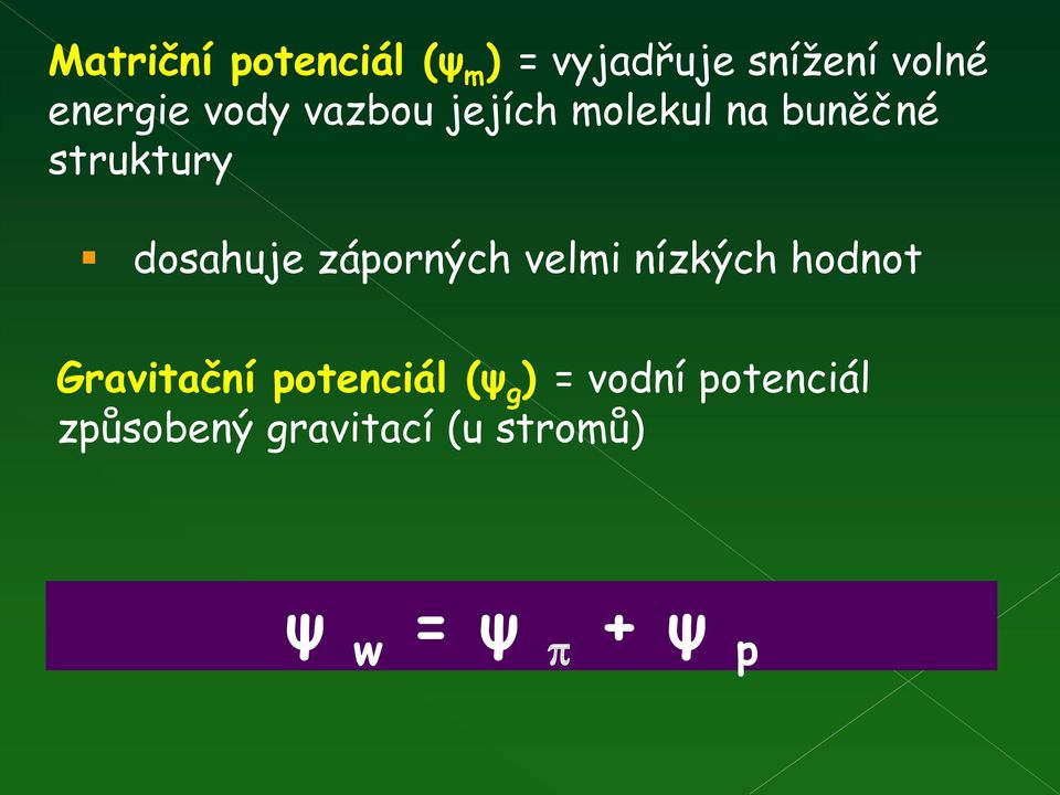 záporných velmi nízkých hodnot Gravitační potenciál (ψ g )