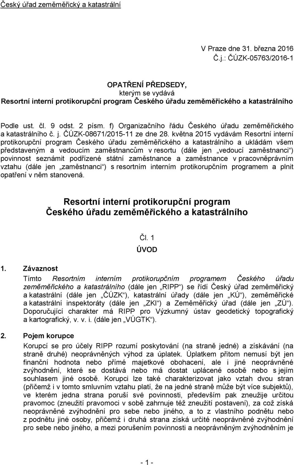 f) Organizačního řádu Českého úřadu zeměměřického a katastrálního č. j. ČÚZK-08671/2015-11 ze dne 28.