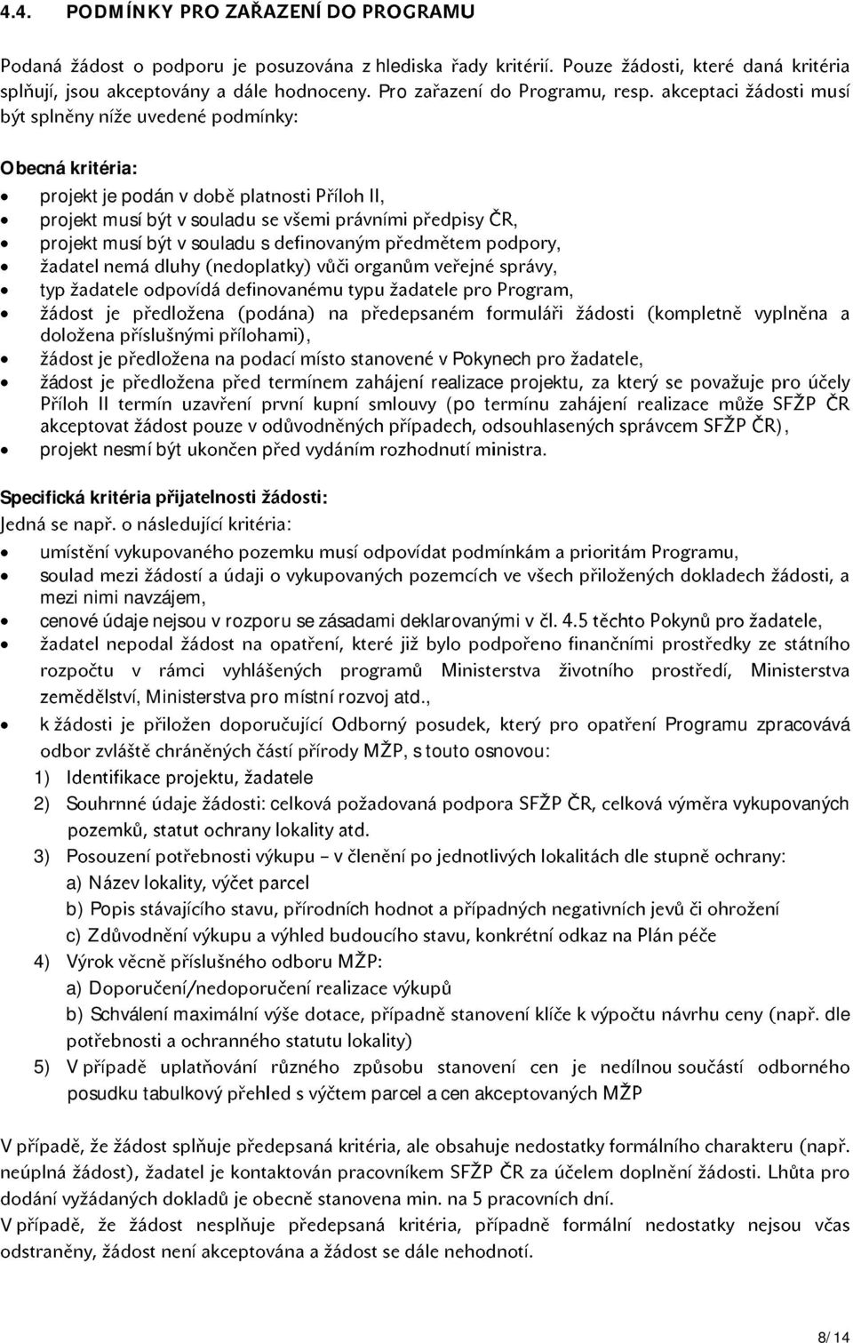 nejsou v rozporu se zásadami deklarovanými v mi Ministerstva pro místní rozvoj atd k Programu zpracovává s touto osnovou: 1) I