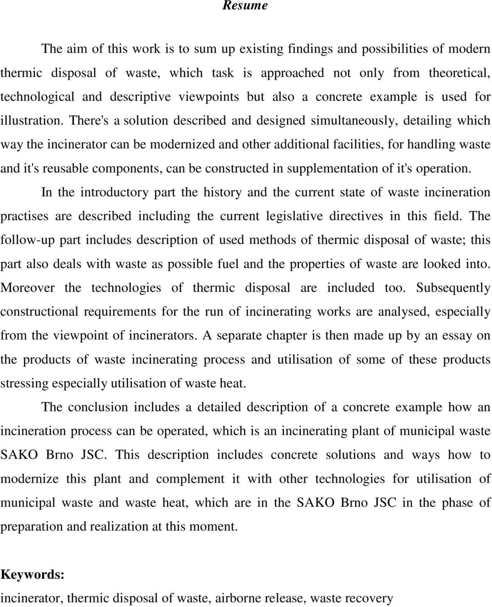 There's a solution described and designed simultaneously, detailing which way the incinerator can be modernized and other additional facilities, for handling waste and it's reusable components, can