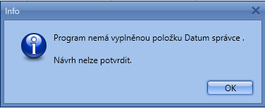 Popis místního menu v agendách pro návrh Obrázek 18 Informační hlášení Pokud jste si jisti, zvolte možnost Ano. Poté se zobrazí druhé potvrzující hlášení.