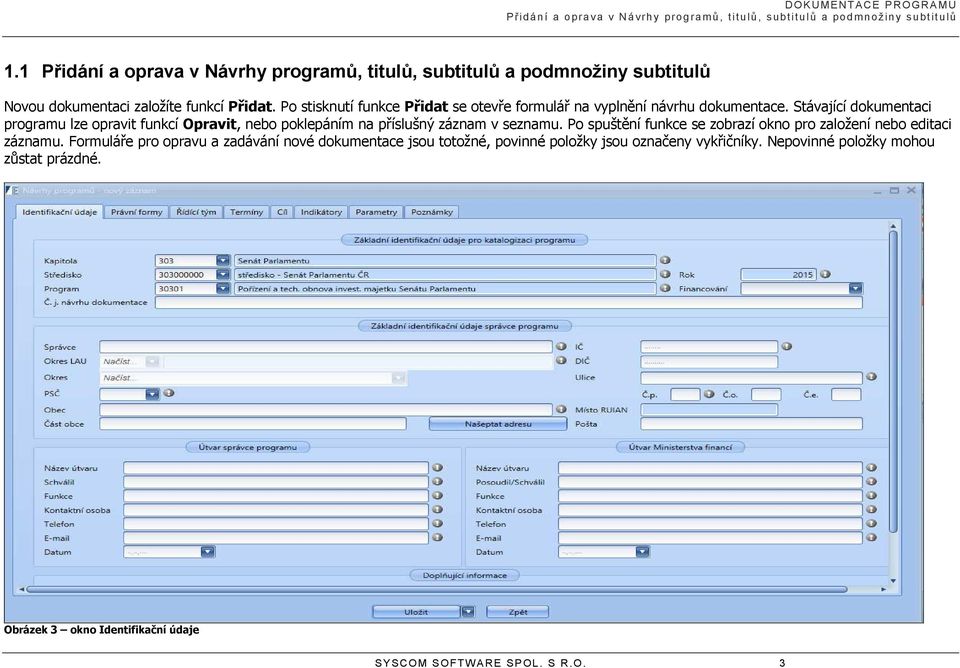 Po stisknutí funkce Přidat se otevře formulář na vyplnění návrhu dokumentace.