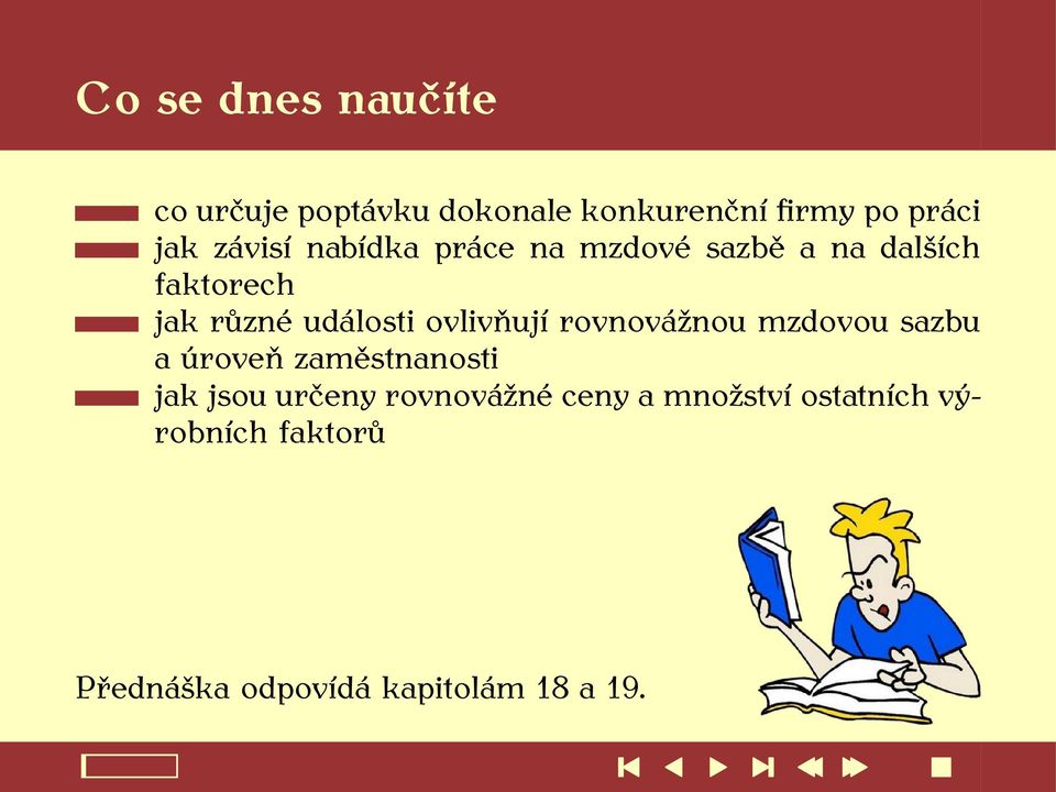 ovlivňují rovnovážnou mzdovou sazbu a úroveň zaměstnanosti jak jsou určeny