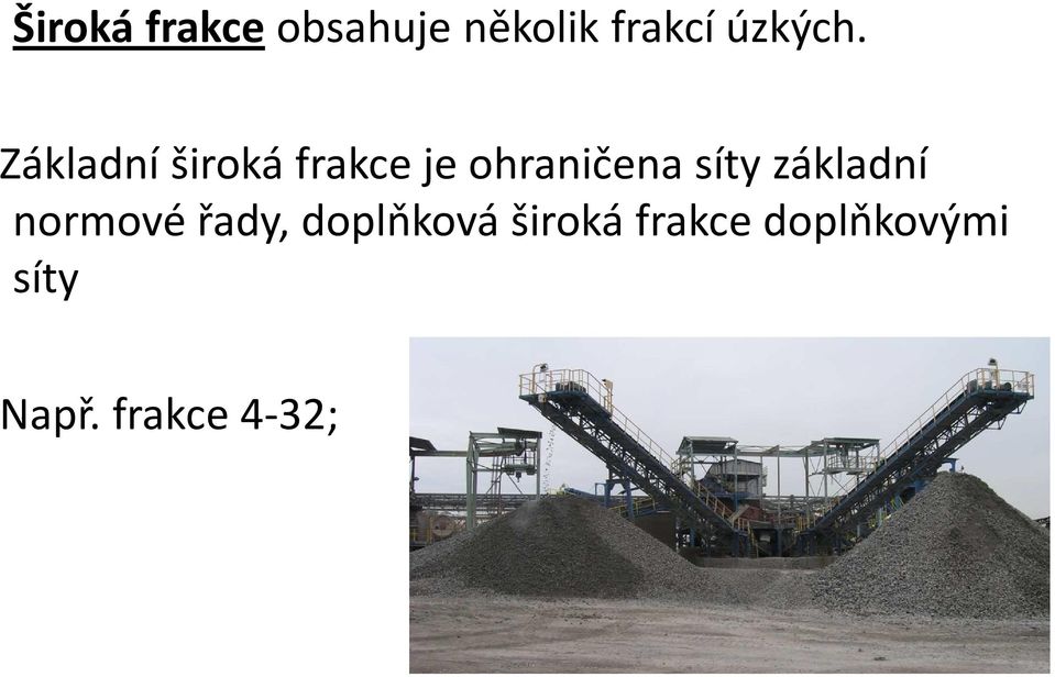 Základní široká frakce je ohraničena síty