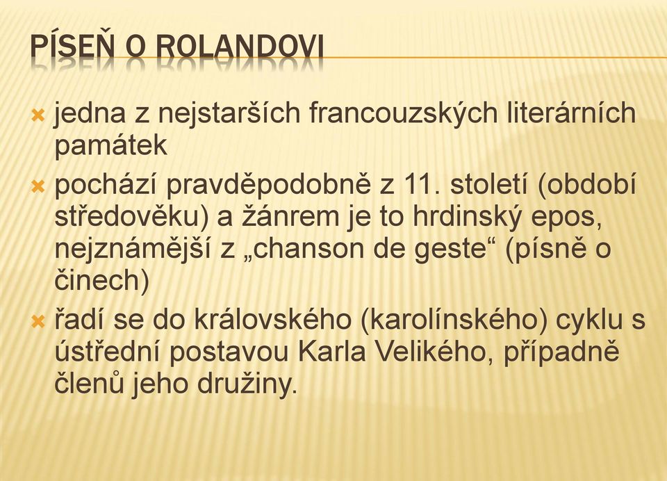 století (období středověku) a žánrem je to hrdinský epos, nejznámější z