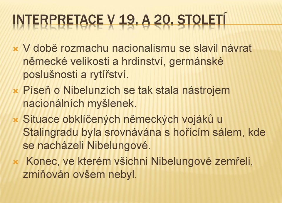 poslušnosti a rytířství. Píseň o Nibelunzích se tak stala nástrojem nacionálních myšlenek.