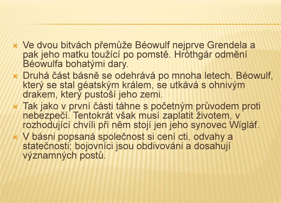 Béowulf, který se stal géatským králem, se utkává s ohnivým drakem, který pustoší jeho zemi.