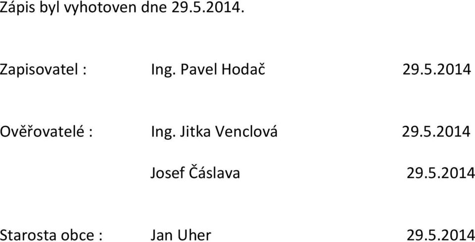 2014 Ověřovatelé : Ing. Jitka Venclová 29.5.