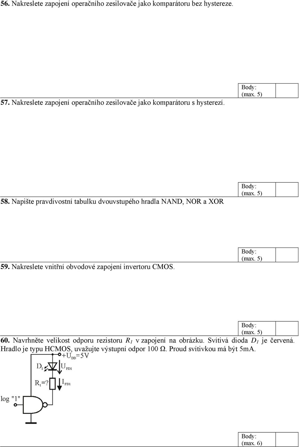 Napište pravdivostní tabulku dvouvstupého hradla NAND, NOR a XOR 59.