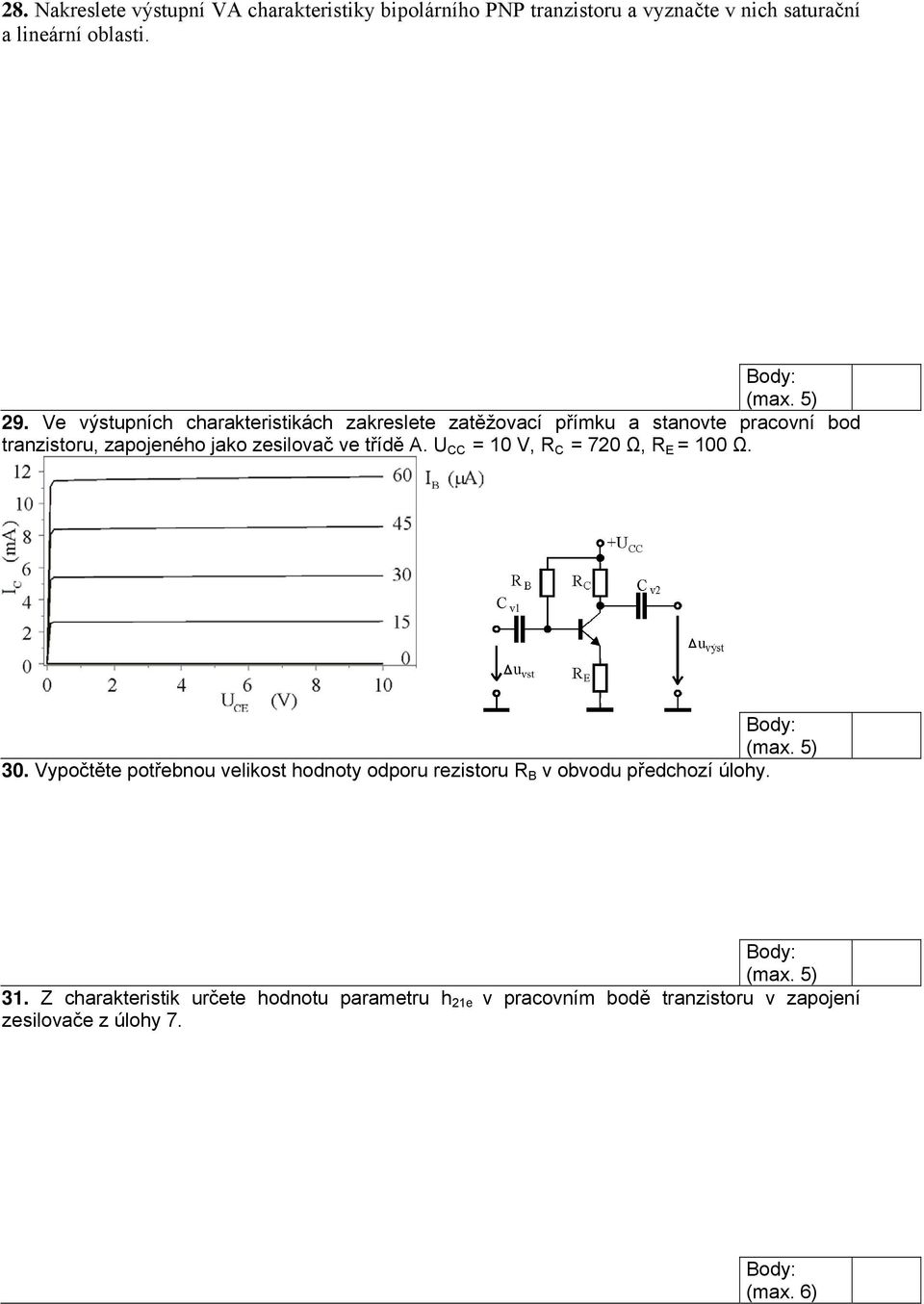 ve třídě A. U CC = 10 V, R C = 720 Ω, R E = 100 Ω. 30.
