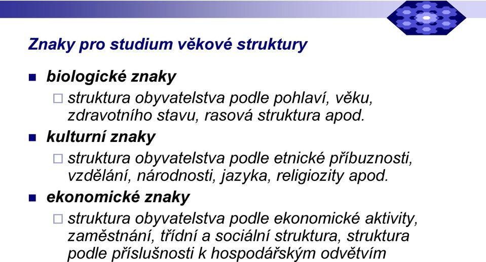 kulturní znaky struktura obyvatelstva podle etnické příbuznosti, vzdělání, národnosti, jazyka,