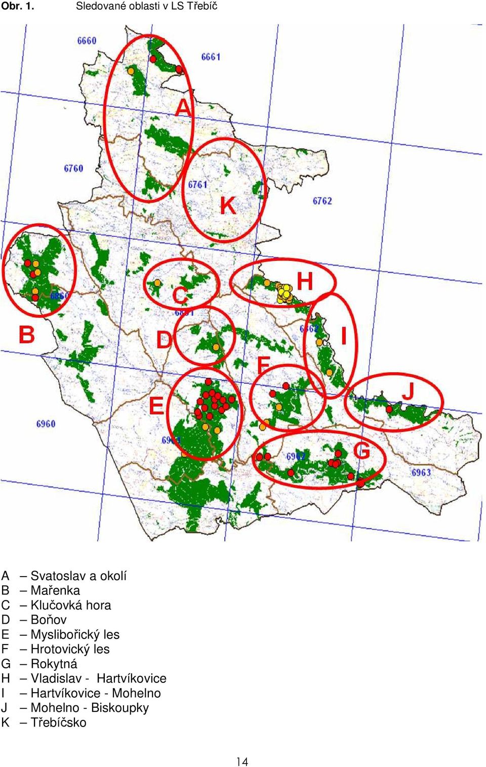 Mařenka C Klučovká hora D Boňov E Myslibořický les F