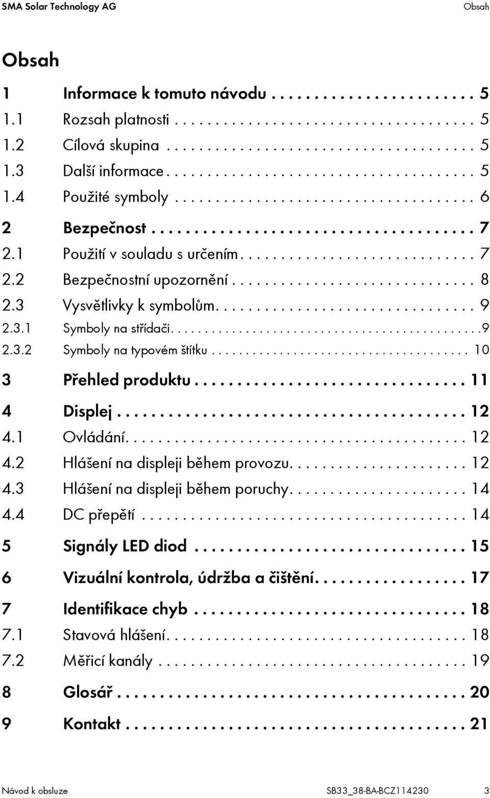 ............................. 8 2.3 Vysvětlivky k symbolům................................ 9 2.3.1 Symboly na střídači..............................................9 2.3.2 Symboly na typovém štítku.